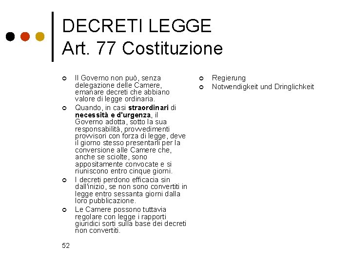 DECRETI LEGGE Art. 77 Costituzione ¢ ¢ 52 Il Governo non può, senza delegazione