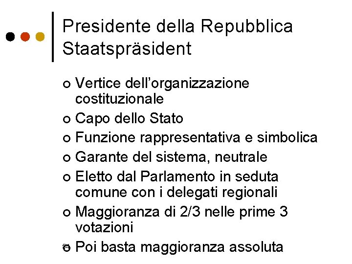Presidente della Repubblica Staatspräsident Vertice dell’organizzazione costituzionale ¢ Capo dello Stato ¢ Funzione rappresentativa