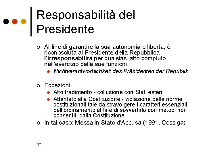 Responsabilità del Presidente ¢ Al fine di garantire la sua autonomia e libertà, è