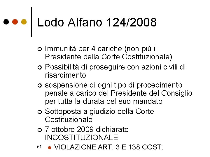 Lodo Alfano 124/2008 ¢ ¢ ¢ 61 Immunità per 4 cariche (non più il