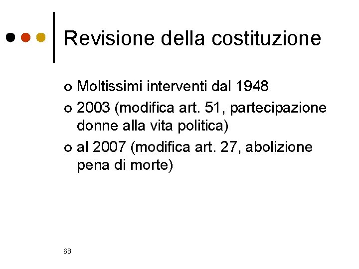 Revisione della costituzione Moltissimi interventi dal 1948 ¢ 2003 (modifica art. 51, partecipazione donne