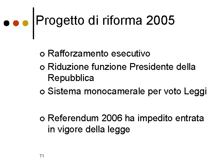 Progetto di riforma 2005 Rafforzamento esecutivo ¢ Riduzione funzione Presidente della Repubblica ¢ Sistema