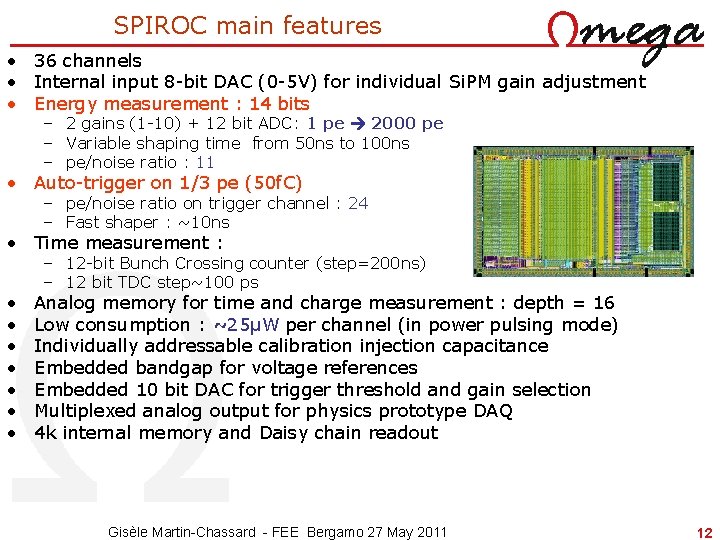 SPIROC main features • 36 channels • Internal input 8 -bit DAC (0 -5