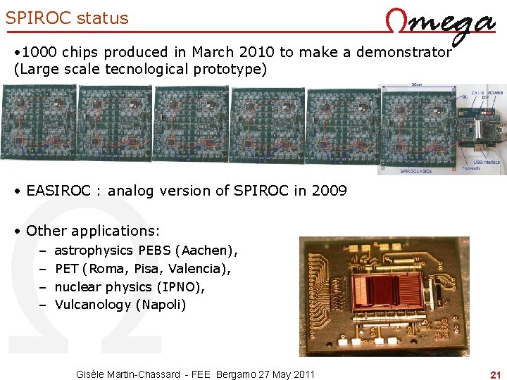 SPIROC status • 1000 chips produced in March 2010 to make a demonstrator (Large