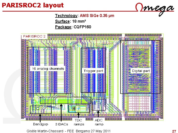 PARISROC 2 layout Technology: AMS Si. Ge 0. 35 µm Surface: 18 mm² Package: