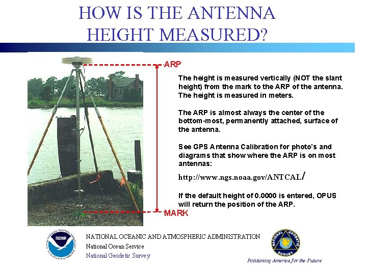 HOW IS THE ANTENNA HEIGHT MEASURED? ARP The height is measured vertically (NOT the HOW IS THE ANTENNA HEIGHT MEASURED? ARP The height is measured vertically (NOT the