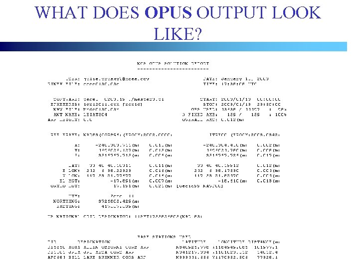 WHAT DOES OPUS OUTPUT LOOK LIKE? NATIONAL OCEANIC AND ATMOSPHERIC ADMINISTRATION National Ocean Service WHAT DOES OPUS OUTPUT LOOK LIKE? NATIONAL OCEANIC AND ATMOSPHERIC ADMINISTRATION National Ocean Service