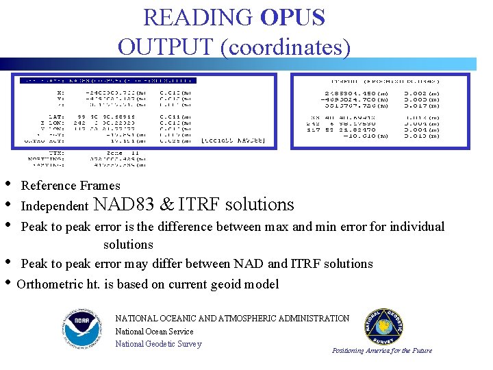 READING OPUS OUTPUT (coordinates) • • • Reference Frames Independent NAD 83 & ITRF READING OPUS OUTPUT (coordinates) • • • Reference Frames Independent NAD 83 & ITRF