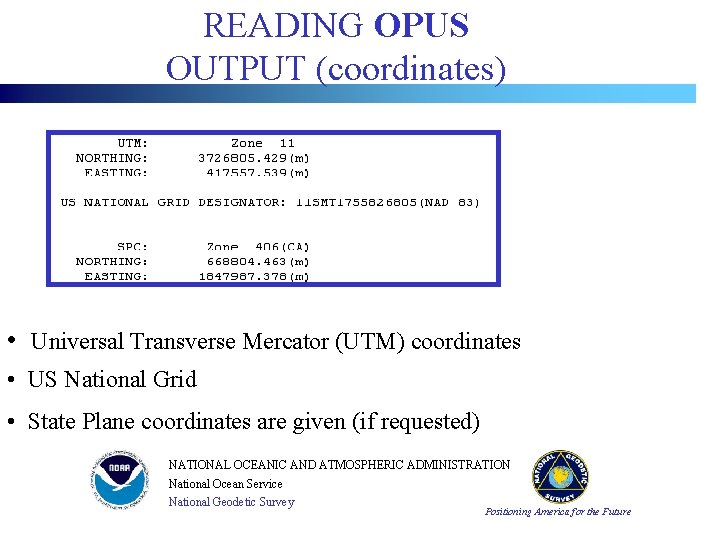 READING OPUS OUTPUT (coordinates) • Universal Transverse Mercator (UTM) coordinates • US National Grid READING OPUS OUTPUT (coordinates) • Universal Transverse Mercator (UTM) coordinates • US National Grid