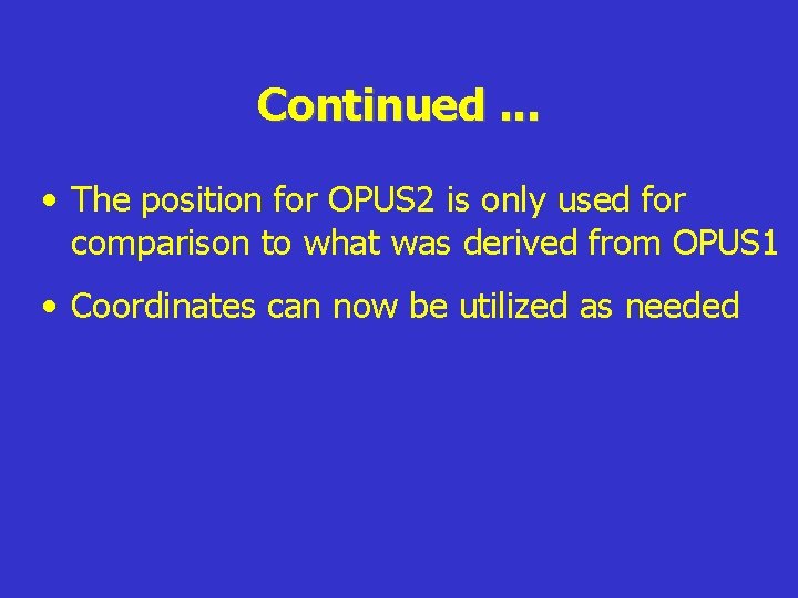 Continued. . . • The position for OPUS 2 is only used for comparison Continued. . . • The position for OPUS 2 is only used for comparison