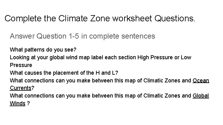 Complete the Climate Zone worksheet Questions. Answer Question 1 -5 in complete sentences What