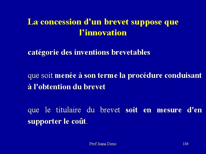 La concession d'un brevet suppose que l’innovation catégorie des inventions brevetables que soit menée