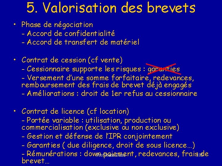 5. Valorisation des brevets • Phase de négociation - Accord de confidentialité - Accord