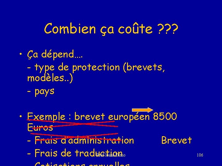 Combien ça coûte ? ? ? • Ça dépend…. - type de protection (brevets,