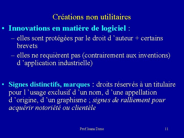 Créations non utilitaires • Innovations en matière de logiciel : – elles sont protégées