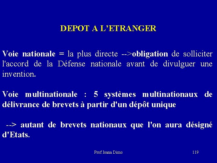 DEPOT A L’ETRANGER Voie nationale = la plus directe -->obligation de solliciter l'accord de