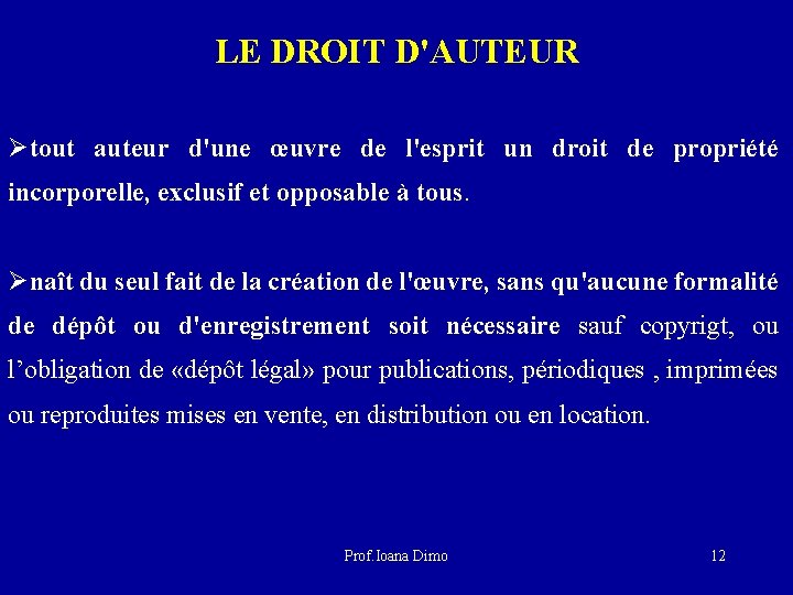 LE DROIT D'AUTEUR Øtout auteur d'une œuvre de l'esprit un droit de propriété incorporelle,