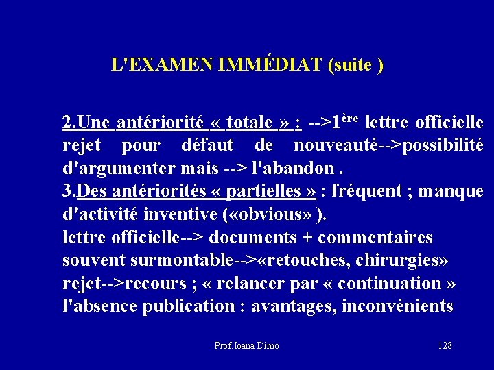 L'EXAMEN IMMÉDIAT (suite ) 2. Une antériorité « totale » : -->1ère lettre officielle