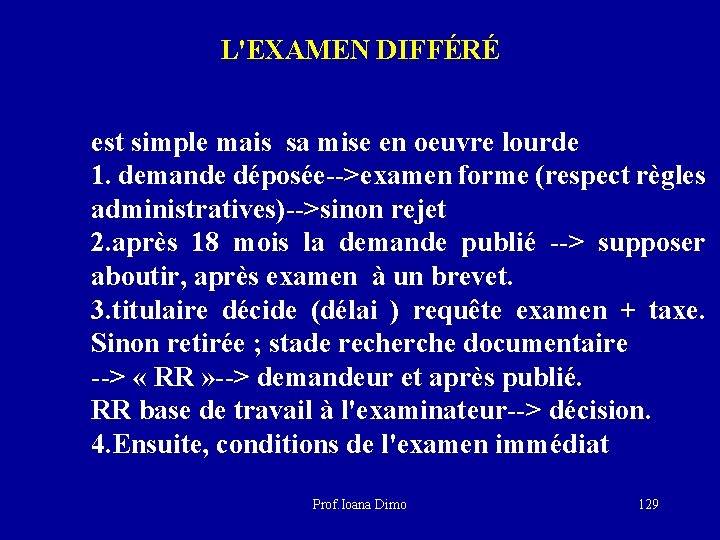 L'EXAMEN DIFFÉRÉ est simple mais sa mise en oeuvre lourde 1. demande déposée-->examen forme