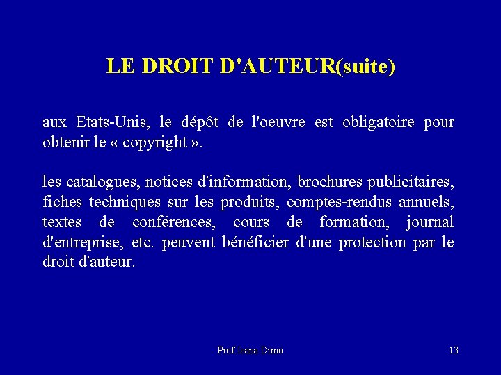 LE DROIT D'AUTEUR(suite) aux Etats-Unis, le dépôt de l'oeuvre est obligatoire pour obtenir le