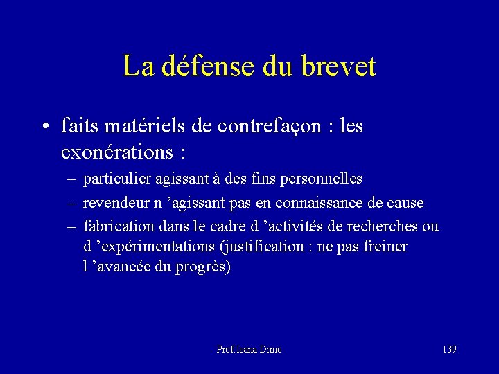 La défense du brevet • faits matériels de contrefaçon : les exonérations : –