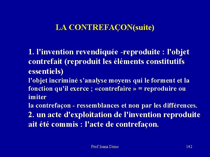 LA CONTREFAÇON(suite) 1. l'invention revendiquée -reproduite : l'objet contrefait (reproduit les éléments constitutifs essentiels)