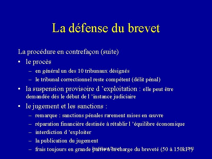 La défense du brevet La procédure en contrefaçon (suite) • le procès – en