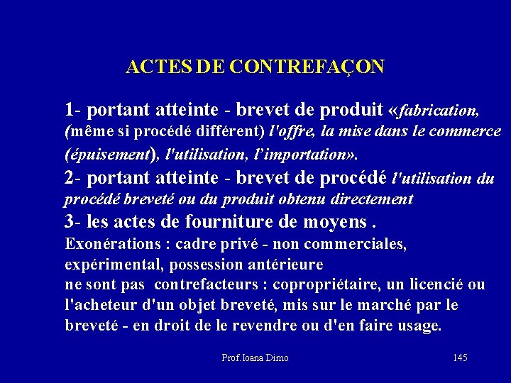 ACTES DE CONTREFAÇON 1 - portant atteinte - brevet de produit «fabrication, (même si