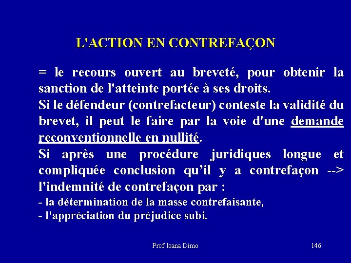 L'ACTION EN CONTREFAÇON = le recours ouvert au breveté, pour obtenir la sanction de