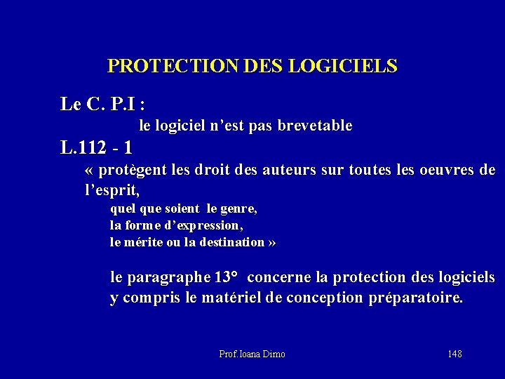 PROTECTION DES LOGICIELS Le C. P. I : le logiciel n’est pas brevetable L.