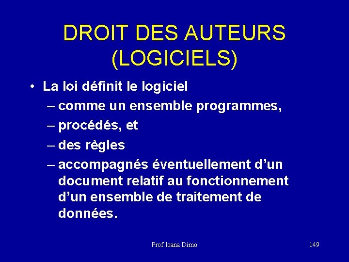 DROIT DES AUTEURS (LOGICIELS) • La loi définit le logiciel – comme un ensemble