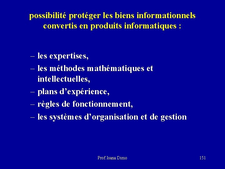 possibilité protéger les biens informationnels convertis en produits informatiques : – les expertises, –