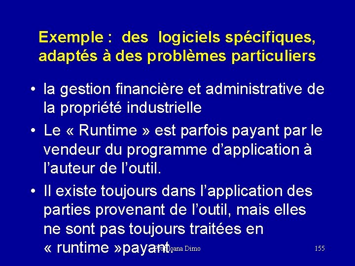 Exemple : des logiciels spécifiques, adaptés à des problèmes particuliers • la gestion financière