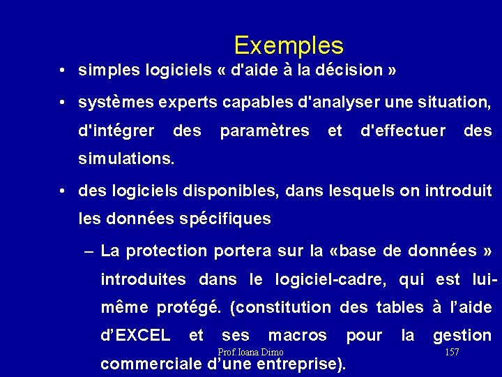 Exemples • simples logiciels « d'aide à la décision » • systèmes experts capables