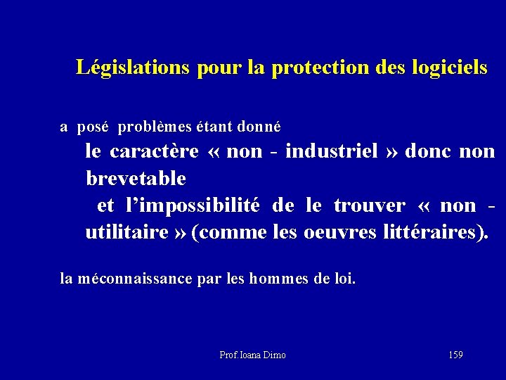 Législations pour la protection des logiciels a posé problèmes étant donné le caractère «