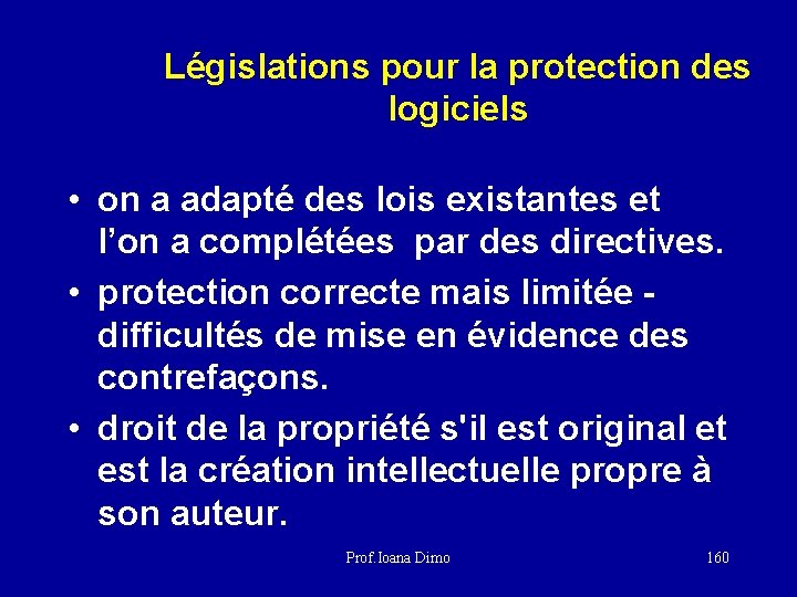 Législations pour la protection des logiciels • on a adapté des lois existantes et