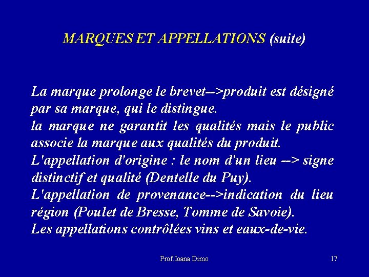 MARQUES ET APPELLATIONS (suite) La marque prolonge le brevet-->produit est désigné par sa marque,