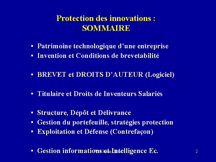 Protection des innovations : SOMMAIRE • Patrimoine technologique d’une entreprise • Invention et Conditions