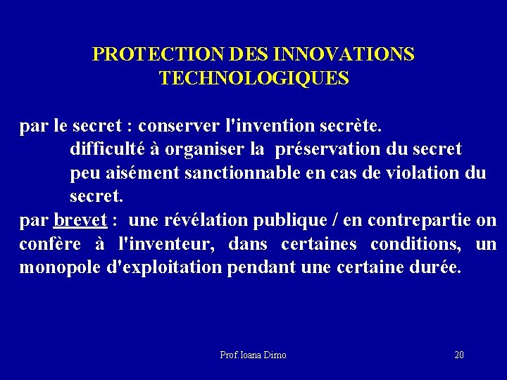 PROTECTION DES INNOVATIONS TECHNOLOGIQUES par le secret : conserver l'invention secrète. difficulté à organiser