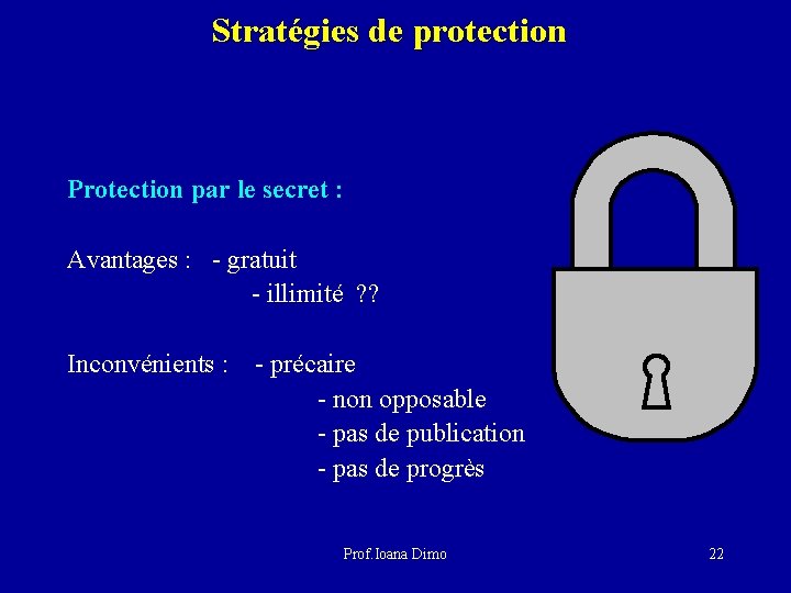 Stratégies de protection Protection par le secret : Avantages : - gratuit - illimité