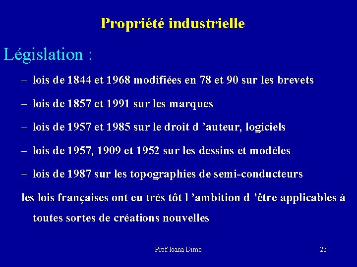 Propriété industrielle Législation : – lois de 1844 et 1968 modifiées en 78 et