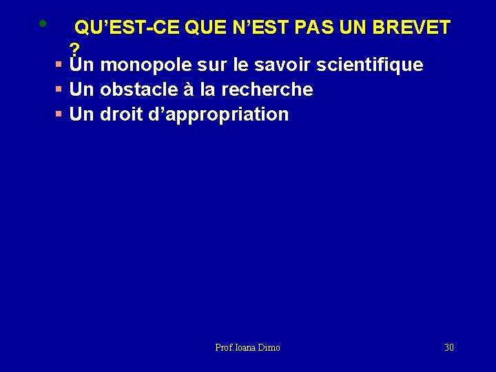  • QU’EST-CE QUE N’EST PAS UN BREVET ? § Un monopole sur le