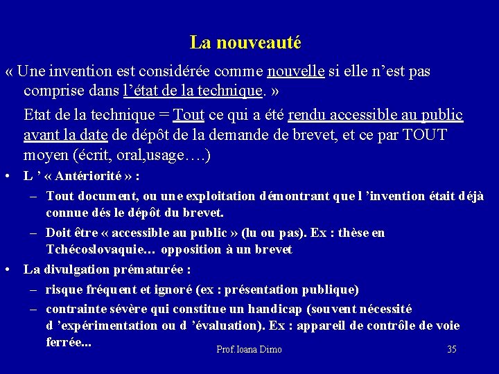 La nouveauté « Une invention est considérée comme nouvelle si elle n’est pas comprise