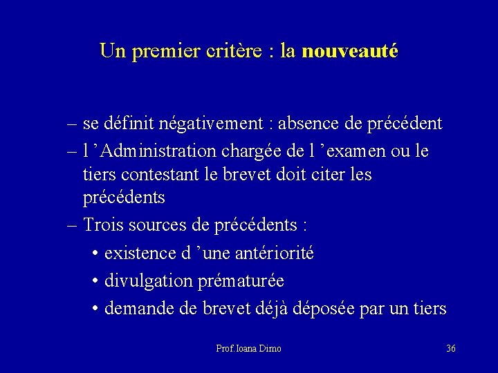 Un premier critère : la nouveauté – se définit négativement : absence de précédent