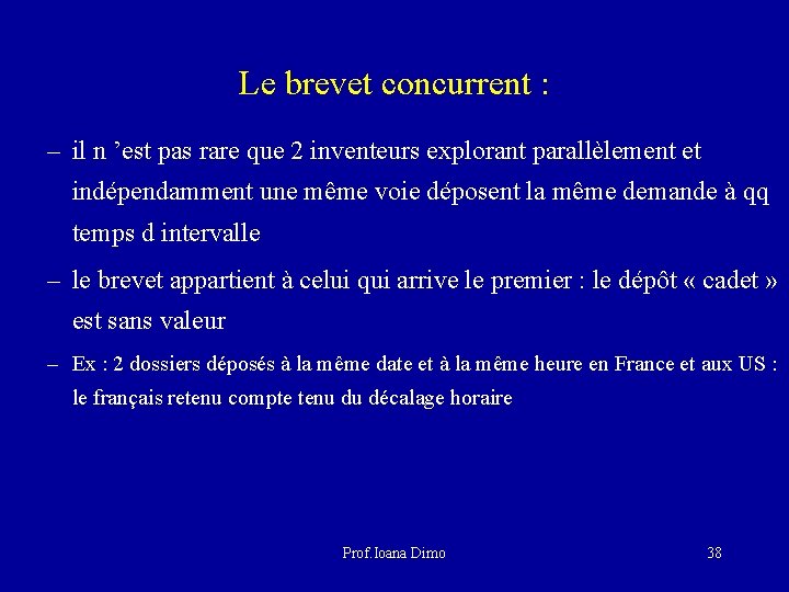 Le brevet concurrent : – il n ’est pas rare que 2 inventeurs explorant