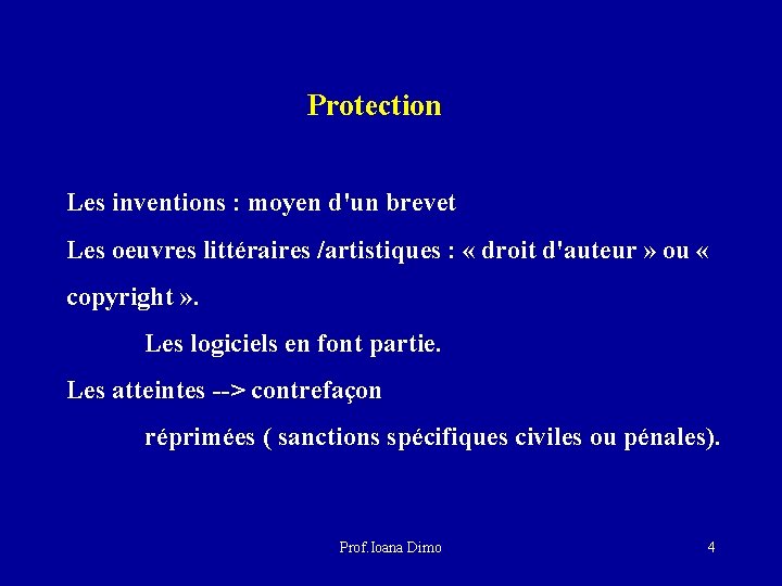 Protection Les inventions : moyen d'un brevet Les oeuvres littéraires /artistiques : « droit