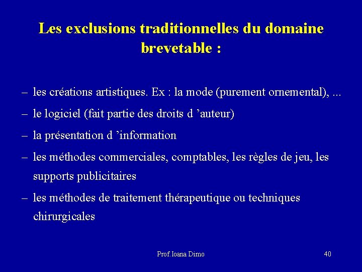 Les exclusions traditionnelles du domaine brevetable : – les créations artistiques. Ex : la