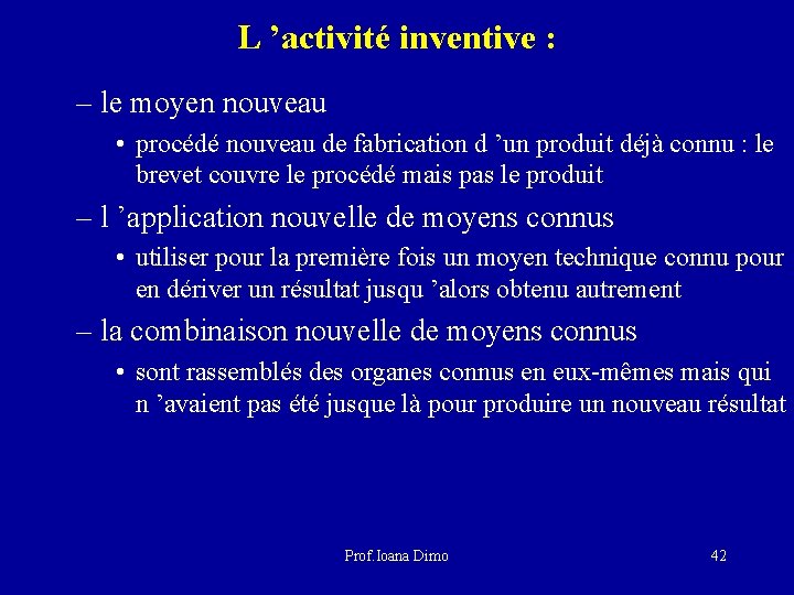 L ’activité inventive : – le moyen nouveau • procédé nouveau de fabrication d