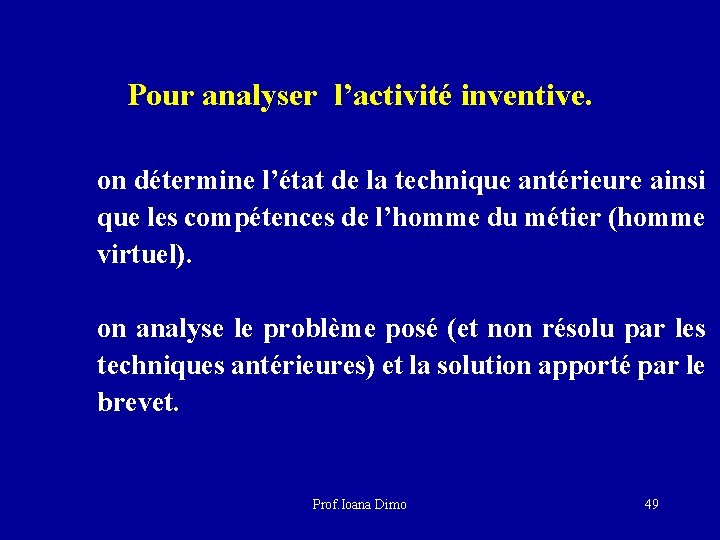 Pour analyser l’activité inventive. on détermine l’état de la technique antérieure ainsi que les