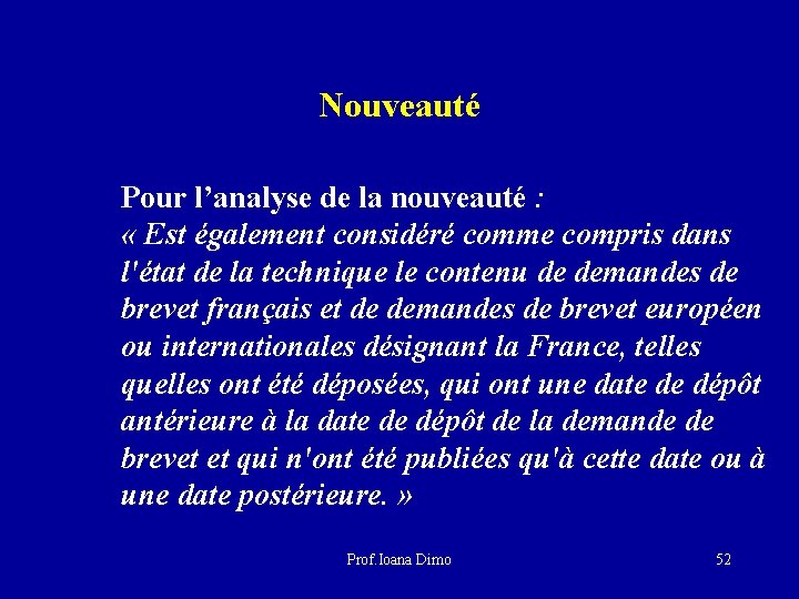 Nouveauté Pour l’analyse de la nouveauté : « Est également considéré comme compris dans